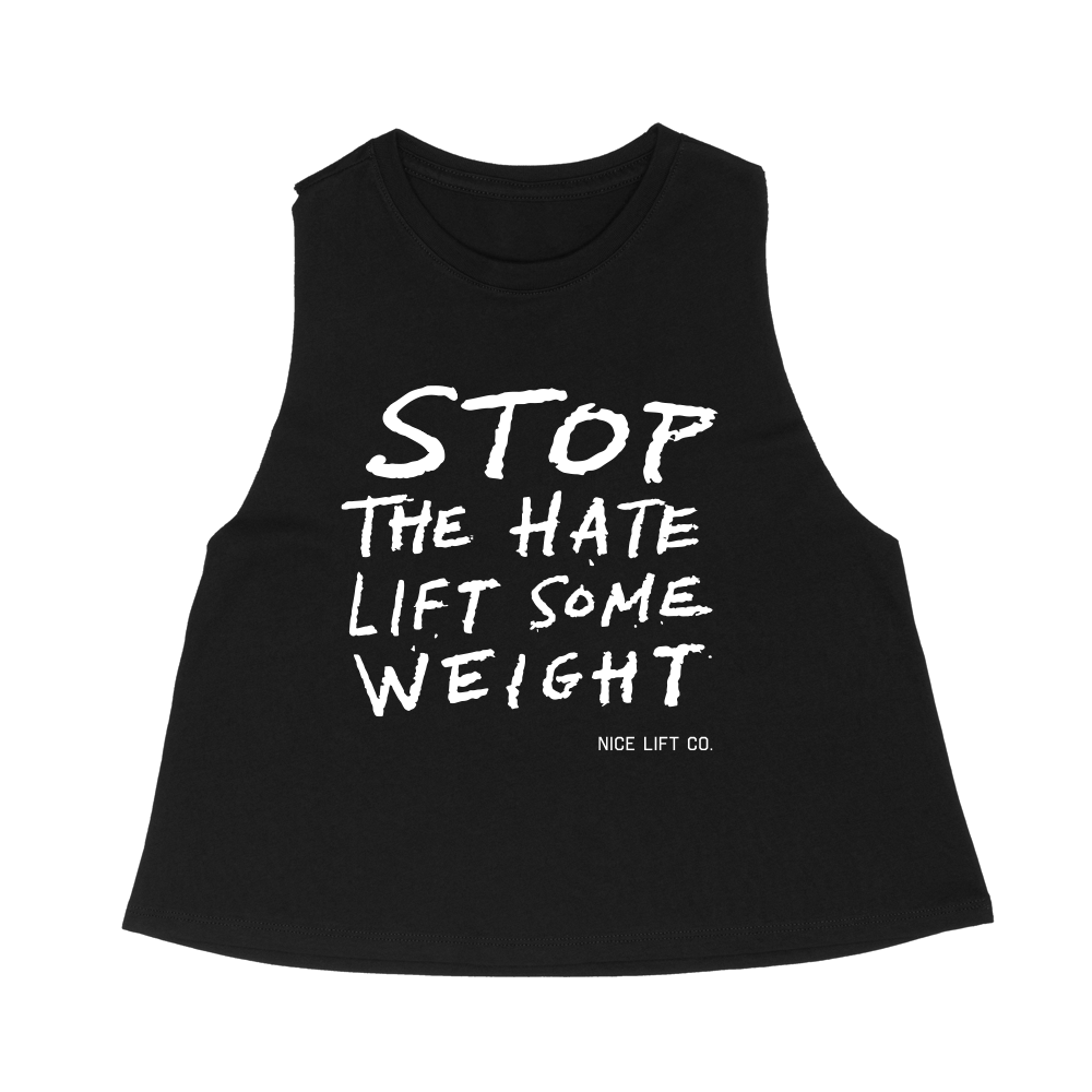 Stop the Hate, Lift Some Weight - Women's Crop Tank