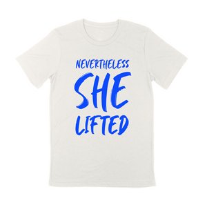 Nevertheless, She Lifted - Tee